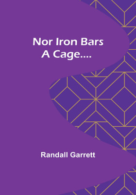 Nor Iron Bars a Cage....(English, Paperback, Garrett Randall)
