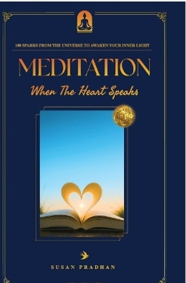 MEDITATION When The Heart Speaks  - 108 Sparks from the universe to awaken your inner light(English, Paperback, Susan Pradhan)