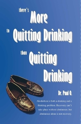 There's More to Quitting Drinking Than Quitting Drinking(English, Paperback, O Paul)