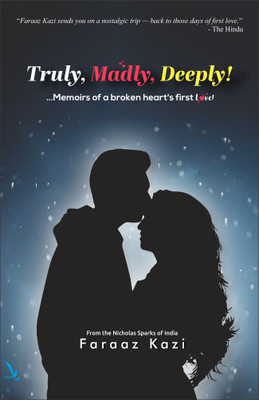 TRULY, MADLY, DEEPLY ! ....Memoirs of a broken heart's first love !(Paperback, Faraaz Kazi)