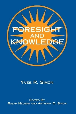 Foresight and Knowledge(English, Paperback, Simon Yves R.)