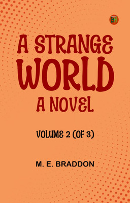 A Strange World: A Novel. Volume 2 (of 3)(Paperback, M. E. Braddon)