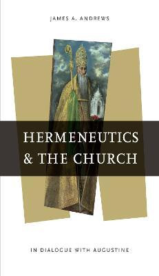 Hermeneutics and the Church(English, Paperback, Andrews James A.)