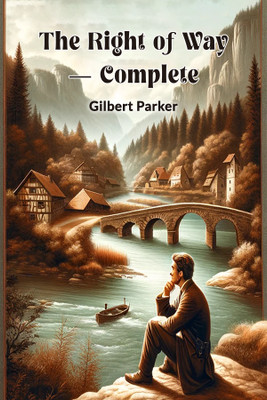 The Right of Way - Complete (Edition2024)(English, Paperback, Parker Gilbert)