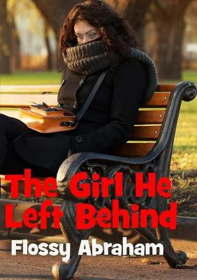 The Girl He Left Behind(English, Paperback, Abraham Flossy)