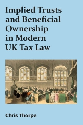 Implied Trusts and Beneficial Ownership in Modern UK Tax Law(English, Paperback, Thorpe Chris)