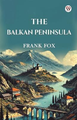 The Balkan Peninsula(Paperback, Frank Fox)