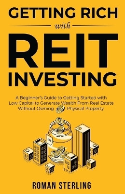 Getting Rich with REIT Investing(English, Paperback, Sterling Roman)