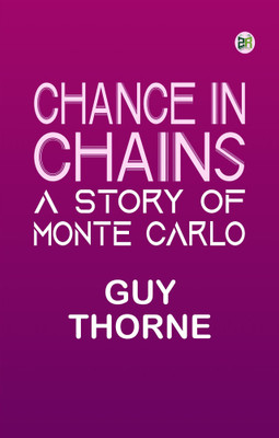 Chance in Chains: A Story of Monte Carlo(Paperback, Guy Thorne)