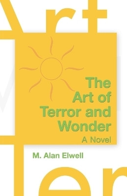 The Art of Terror and Wonder(English, Paperback, Elwell M Alan)