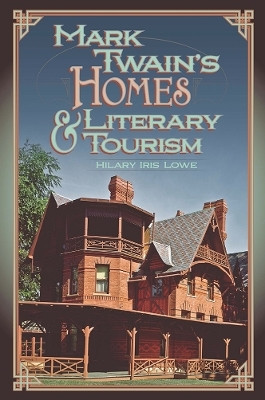 Mark Twain's Homes and Literary Tourism: Volume 1(English, Paperback, Lowe Hilary Iris)