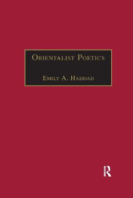 Orientalist Poetics(English, Paperback, Haddad Emily A.)