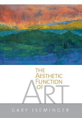 The Aesthetic Function of Art(English, Electronic book text, Iseminger Gary)