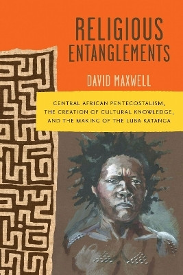 Religious Entanglements(English, Hardcover, Maxwell David)