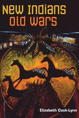 New Indians, Old Wars(English, Hardcover, Cook-Lynn Elizabeth)