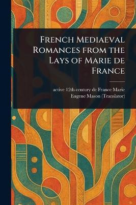 French Mediaeval Romances From the Lays of Marie De France(English, Paperback, Marie de France Active 12th Century)