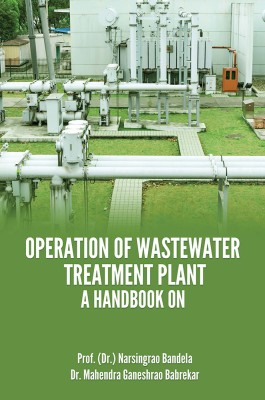 OPERATION OF WASTEWATER TREATMENT PLANT: A HANDBOOK(Paperback, Prof. (Dr.) Narsingrao Bandela, Dr. Mahendra Ganeshrao Babrekar)