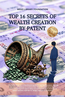 Top 16 Secrets of Wealth creation by Patent(English, Paperback, WeGo Library Foundation)