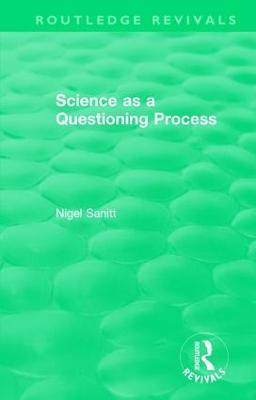 Routledge Revivals: Science as a Questioning Process(English, Paperback, Sanitt Nigel)