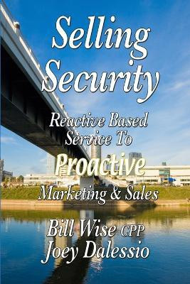 Selling Security-Reactive Based Service To Proactive Marketing And Sales(English, Paperback, Wise Bill)