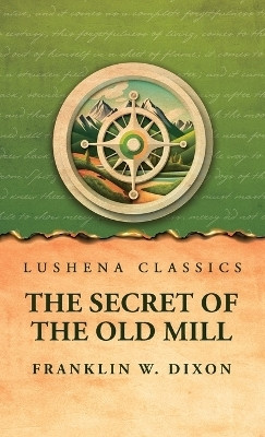 The Secret of the Old Mill(English, Hardcover, Franklin W Dixon)