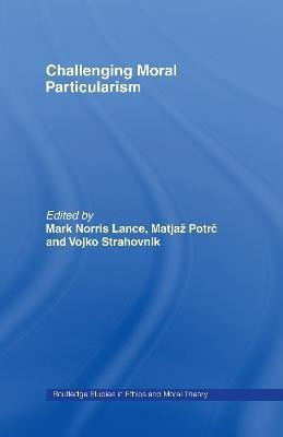 Challenging Moral Particularism(English, Hardcover, unknown)