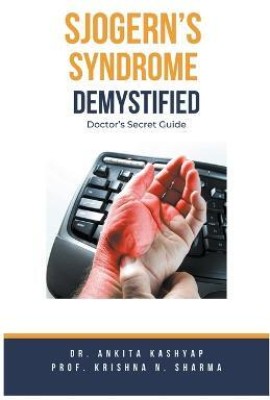 Sjogern's Syndrome Demystified Doctors Secret Guide(English, Paperback, Kashyap Ankita Dr)