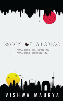 Week of Silence  - It Was Hell Holding On. It Was Hell Letting Go...(English, Paperback, Vishwa Maurya)