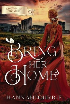 Bring Her Home(English, Hardcover, Currie Hannah)