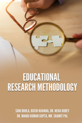EDUCATIONAL RESEARCH METHODOLOGY(Paperback, Soni Bhola, Ruchi Khanna, Dr. Neha Dubey, Dr. Manoj Kumar Gupta, Mr. Shamit Pal)