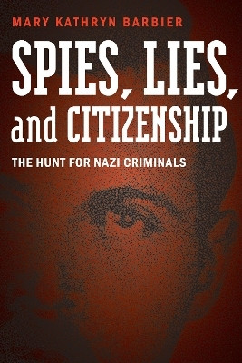 Spies, Lies, and Citizenship(English, Hardcover, Barbier Mary Kathryn)
