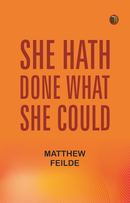 She hath done what she could(Paperback, Matthew Feilde)