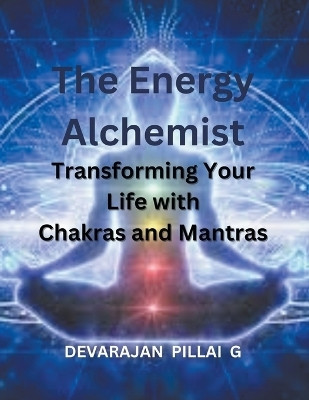 The Energy Alchemist(English, Paperback, G Devarajan Pillai)