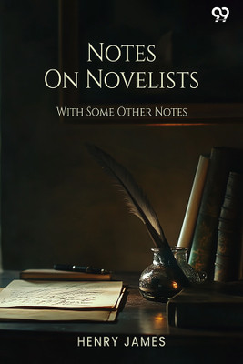 Notes On Novelists With Some Other Notes(Paperback, Henry James)