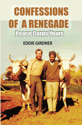 Confessions of a Renegade: Peace Corps Years(Paperback, Eddie Girdner)