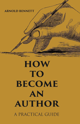 How to Become an Author: A Practical Guide(Paperback, Arnold Bennett)