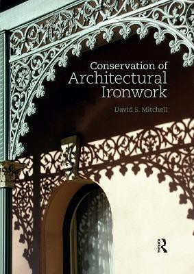 Conservation of Architectural Ironwork(English, Paperback, Mitchell David S.)