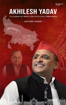 Akhilesh Yadav: A Leader of Hope and Inclusive Progress(Paperback, Mayank Kumar)