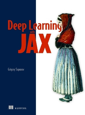 Deep Learning with JAX(English, Hardcover, Sapunov Grigory)