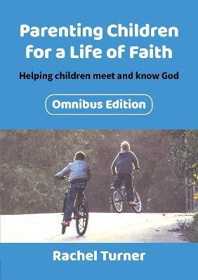 Parenting Children for a Life of Faith omnibus(English, Paperback, Turner Rachel)