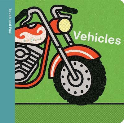 Spring Street Touch and Feel: Vehicles(English, Board book, Boxer Books)