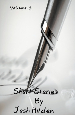 Short Stories Volume 1(English, Paperback, Hilden Josh)