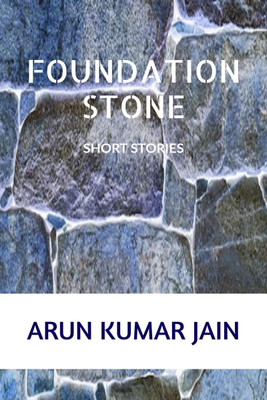 FOUNDATION STONE(English, Paperback, ARUN KUMAR JAIN)