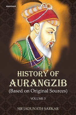 History of Aurangzib (Based on Original Sources) (Vol. 3)(Hardcover, Sir Jadunath Sarkar)
