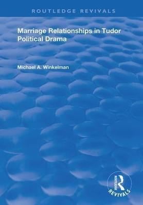Marriage Relationships in Tudor Political Drama(English, Paperback, Winkelman Michael A.)