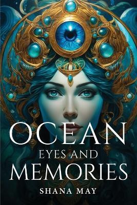 Ocean Eyes And Memories(English, Paperback, May Shana)