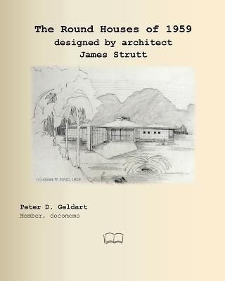 The Round Houses of 1959 designed by architect James Strutt(English, Paperback, Geldart Peter D)