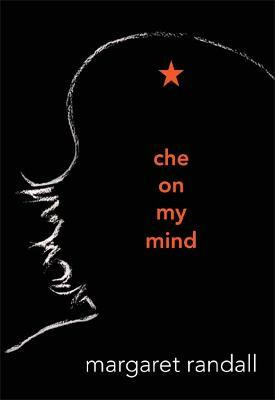 Che on My Mind(English, Hardcover, Randall Margaret)