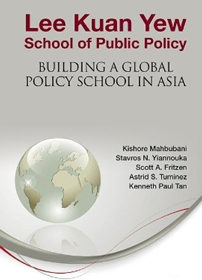 Lee Kuan Yew School Of Public Policy: Building A Global Policy School In Asia(English, Hardcover, Mahbubani Kishore)