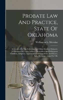 Probate Law And Practice, State Of Oklahoma(English, Hardcover, Merwine Wellington L)